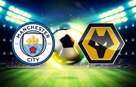 ทาย ผล บอล วัน นี้ Man City – Wolves 19h30 11/12/2021