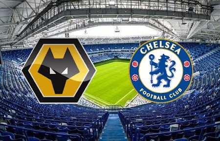 ทาย ผล บอล วัน นี้ Wolves – Chelsea 21h00 19/12/2021