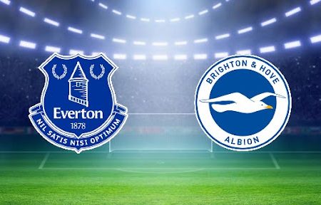 ทาย ผล บอล วัน นี้ Everton – Brighton 21h00 02/01/2022