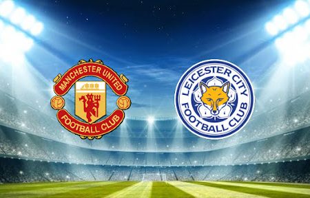 ทาย ผล บอล วัน นี้ Man United – Leicester City 23h30 02/04/2022